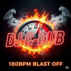 DJ C-DUB's 180bpm BLAST OFF
