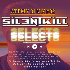 "SIL3NTKILL SELECTS" WEEKLY DJ MIX #2