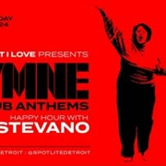 2024-03-07 : HYMNE : Stevano : Gay Club Anthems : Spot Lite