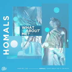 HOMALS - What About Me? ft. Tim Moyo