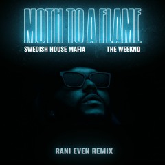 Swedish House Mafia, The Weeknd - Moth To A Flame (Rani Even Remix)