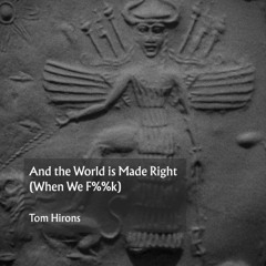 And the World is Made Right (When we F**k)