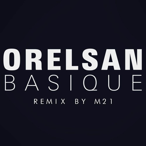 Orelsan - Basique (Remix)