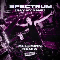 Spectrum (Say My Name) - Ollusion Remix