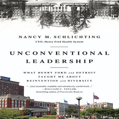 [VIEW] EPUB ✔️ Unconventional Leadership: What Henry Ford and Detroit Taught Me about
