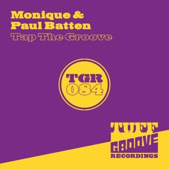 OUT NOW!!! Monique & Paul Batten - Tap The Groove (TGR084)