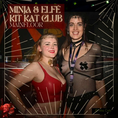 MINJA & ELFÉ at Kit Kat Club Mainfloor