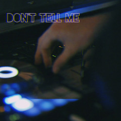 Don't Tell Me