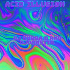 DJ Dubba - D & DJ Donstir - Acid Illusion