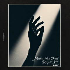 Make Me Feel - LxF (Hard Remix)