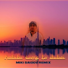 Come to Dubai - Miki Saidov Remix