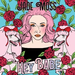 Jade Moss - Hey Babe