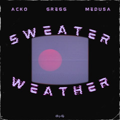 Acko, GREGG, Medusa - Sweater Weather