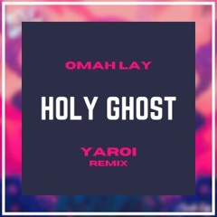 Omah Lay - Holy Ghost (Yaroi Remix)