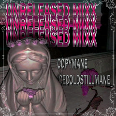 UNRELEASED MIXX w/ ICECOLDSTILLMANE