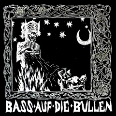 Bass Auf Die Bullen w/ R.Mano, FreakinFreddy, *.*.*.*
