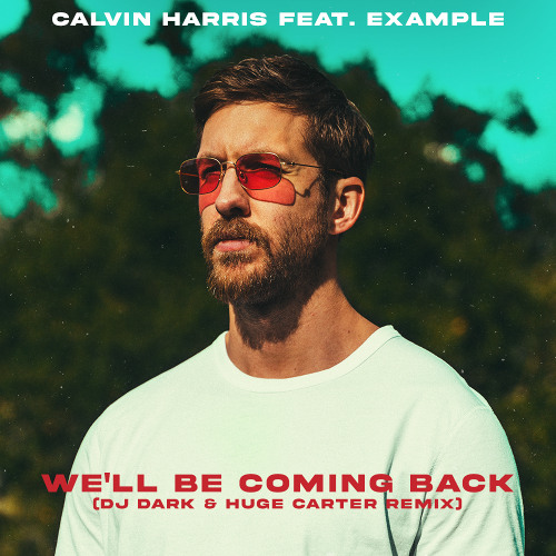 Calvin Harris feat. Example - We'll Be Coming Back (Dj Dark & Huge Carter Remix)