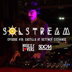 SOLstream #19 Part 6: Castillo at Kettner Exchange [SDCM.com]