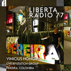 Liberta Radio 77 With Vinicius Honorio - Live at Station Group, Pereira - CO