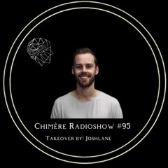 Chimère Radioshow #95 Takeover By Joshlane