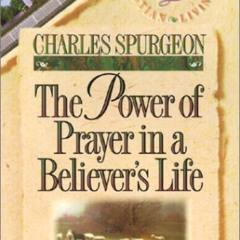 Get EPUB 📒 The Power of Prayer in a Believer's Life (Believer's Life Series) (Christ