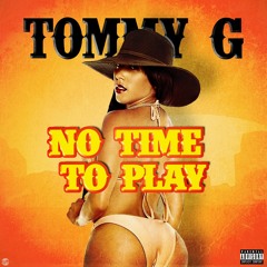 Tommy G - No Time To Play 2022