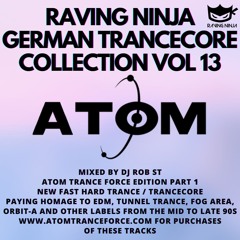 Raving Ninja German Trancecore Vol. 13 Atom Trance Force Pt 1 by Dj Rob ST (Free DL & Tracklist)