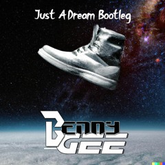 Just A Dream (Benny Gee Bootleg)