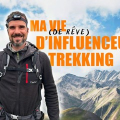 Ma Vie d'Influenceur Trekking