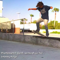 Phenomenal - WaveStyle 96 X Groovy Kaiju