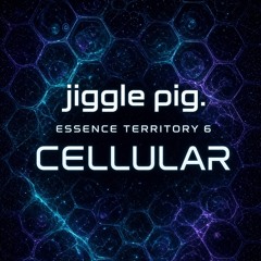 jiggle pig. Essence Territory 6: Cellular (Nada Brahma Psytrance DJ Set).