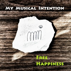 My Musical Intention - Free happiness (Щастя даром)