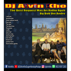 Dj Alvin Kho V2 · The Best Request Mas Ari Ridho Ageh Bg Bob Om Andre
