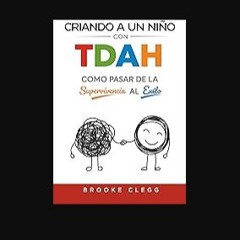 [READ] 📕 Criando a un niño con TDAH : como pasar de la supervivencia al éxito (Spanish Edition) Re