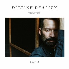 Diffuse Reality Podcast 100: Boris