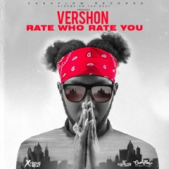 Vershon - Rate Who Rate You (Raw & Clean)