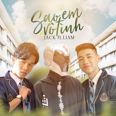 Sao em vô tình - Jack (J97) x K-ICM x Liam