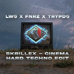 Skrillex - Cinema (LWØ x FNRZ x Trypdø Hard Techno Edit) [FREE DL]