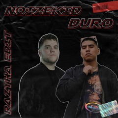 Noizekid -  Duro (RAZTHA Edit)[FREE DOWNLOAD]