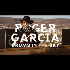 ROGER GARCIA "DRUMS IN THE SKY" (DJ SET) AFROHOUSE & AFRO LATIN HOUSE