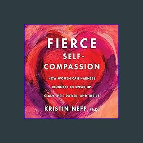 Fierce Self-Compassion