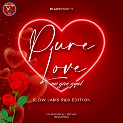 PURE LOVE MI GIVE GYAL SLOW JAMS & R&B EDITION 2021