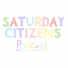 Saturday Citizens Podcast: Episode 1