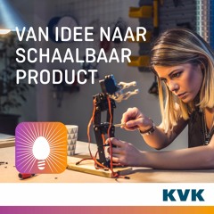 Van idee naar schaalbaar product | #7 KVK Innovatie Podcast
