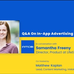Q&A with LifeStreet's Samantha Freeny on In-App Advertising Post iOS 14.5
