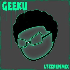 GEEKU - LFZCREW RIDDIM MIX