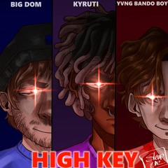 HIGHKEY w/ BIG DOM & YVNG BANDO BOY (prod. KAIXSHIN)
