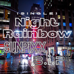 SUNPiXX, BiP! - Night Rainbow (Single, Official Audio)_EDM_Mst