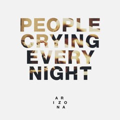 People Crying Every Night