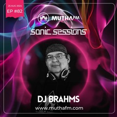 SONIC SESSIONS WITH DJ BRAHMS - Part 1 25 AUG  24